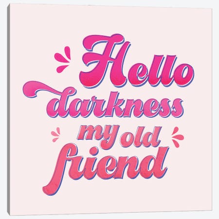 Hello Darkness My Old Friend Typography Canvas Print #SMM90} by Show Me Mars Canvas Wall Art