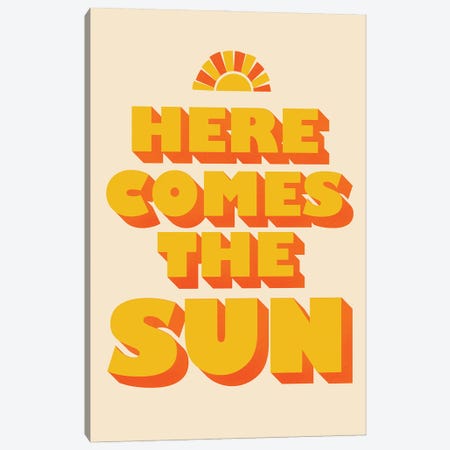 Here Comes The Sun Typography Canvas Print #SMM93} by Show Me Mars Canvas Art