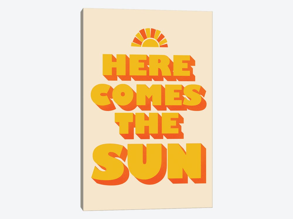 Here Comes The Sun Typography by Show Me Mars 1-piece Canvas Artwork
