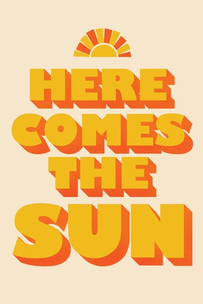 Good Vibes & Stayin' Alive: Here Comes The Sun Typography by Show Me Mars