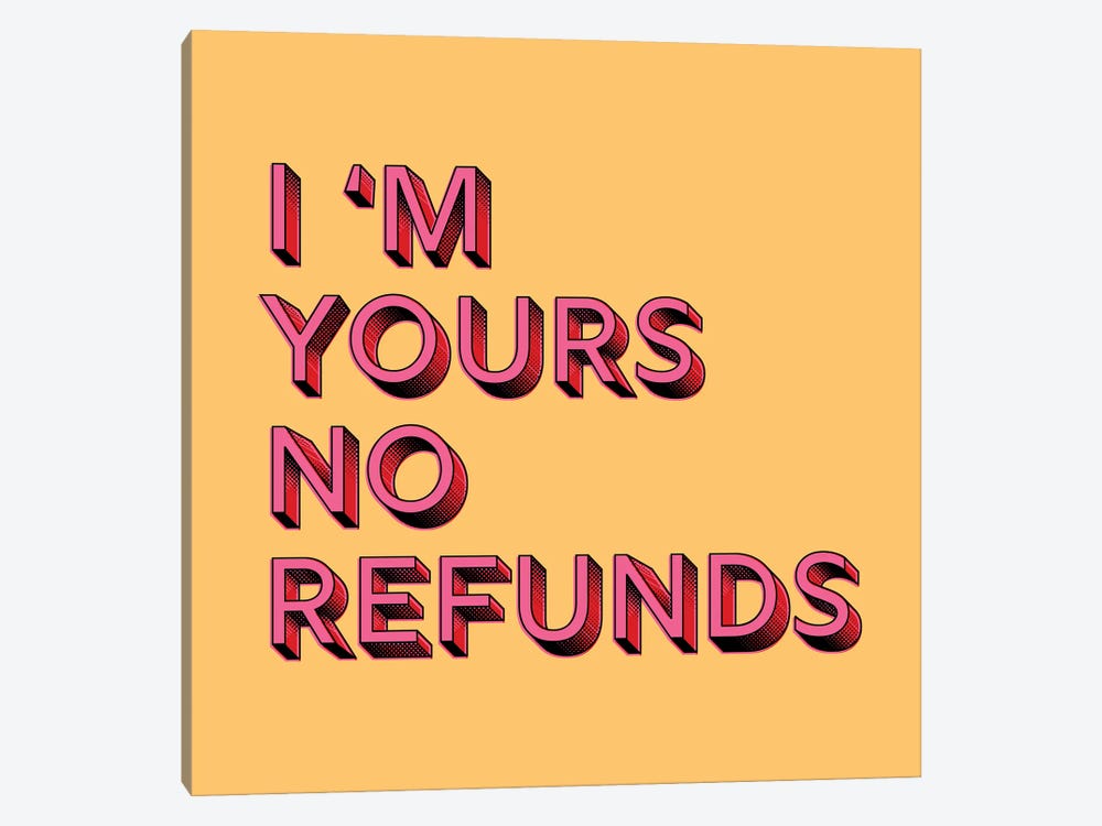 I Am Yours No Refunds by Show Me Mars 1-piece Canvas Wall Art