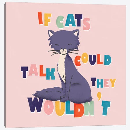 If Cats Could Talk Canvas Print #SMM99} by Show Me Mars Canvas Artwork