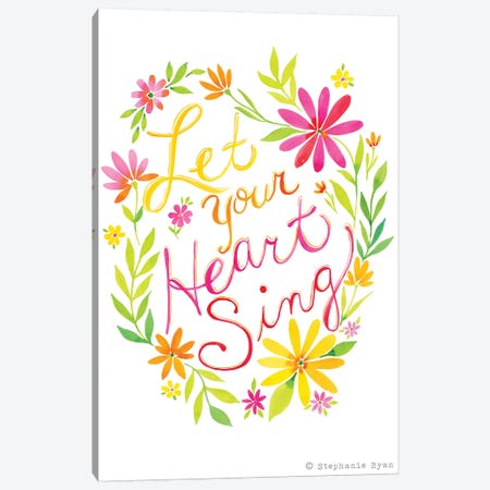 Let Your Heart Sing Canvas Print #SPN125} by Stephanie Ryan Art Print