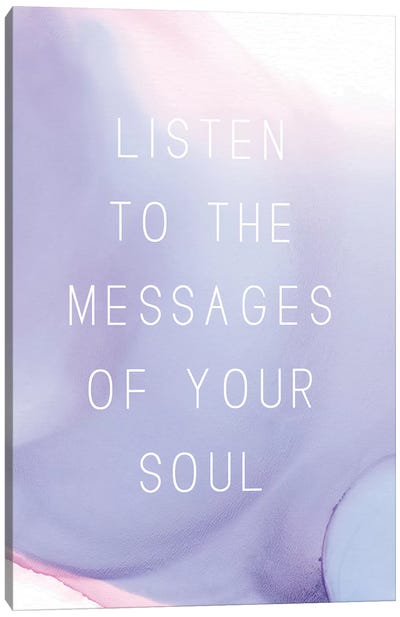 Listen to the Messages of Your Soul Canvas Art Print - Minimalist Quotes