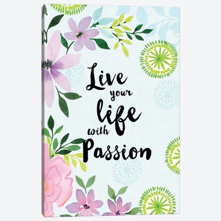 Live Your Life with Passion Canvas Print #SPN137} by Stephanie Ryan Canvas Artwork