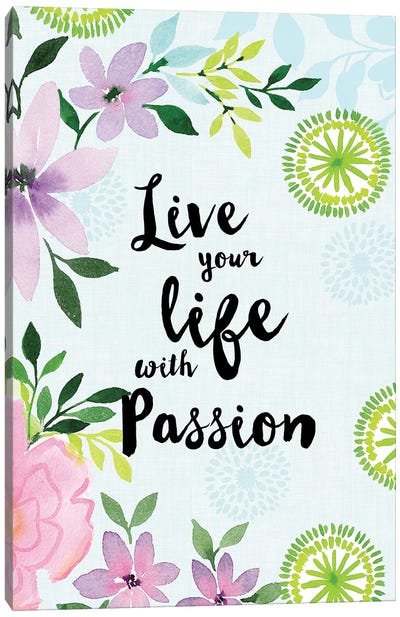 Live Your Life with Passion Canvas Art Print - Stephanie Ryan