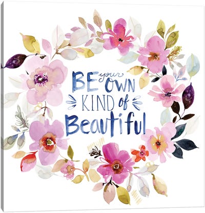 Be Your Own Kind of Beautiful Canvas Art Print - Stephanie Ryan