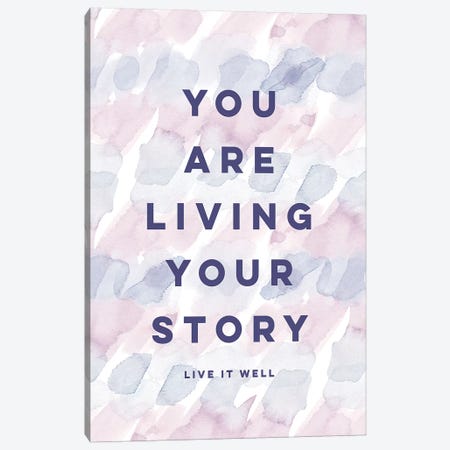 You Are Living Your Story Canvas Print #SPN220} by Stephanie Ryan Canvas Art Print