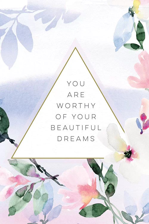 You Are Worthy of Your Beautiful Dreams