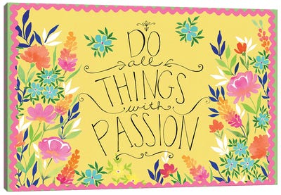 Do All Things with Passion Canvas Art Print - Stephanie Ryan