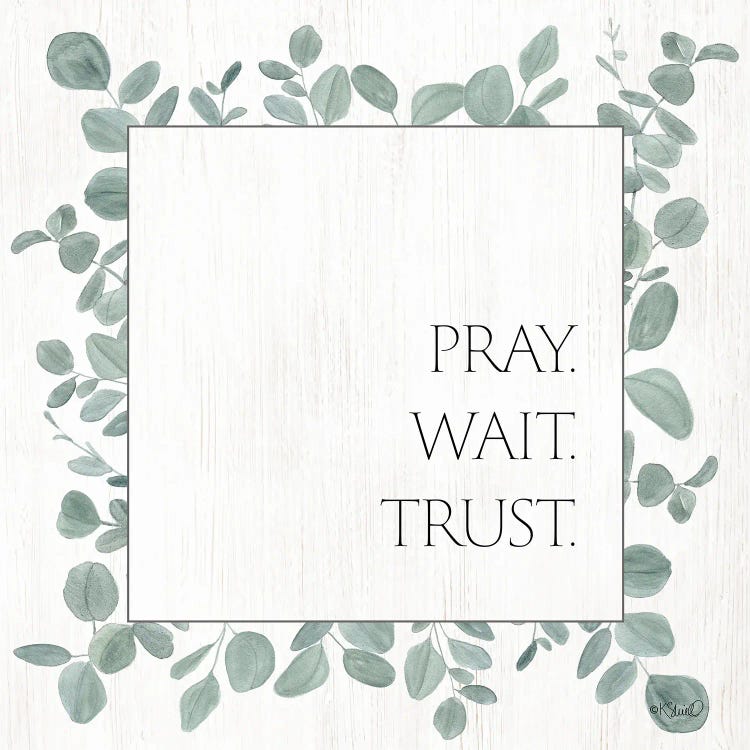 Pray Wait Trust Eucalyptus by Kate Sherrill wall art