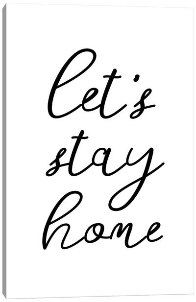 Lets' stay home Canvas Art Print - Minimalist Quotes