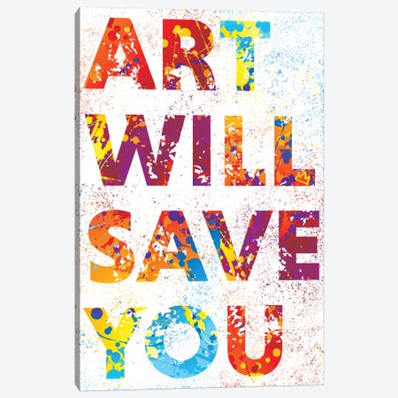 Art Will Save You Canvas Print #SSK3} by Streetsky Canvas Wall Art