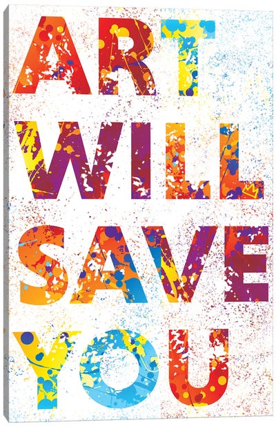 Art Will Save You Canvas Art Print - Street Art House