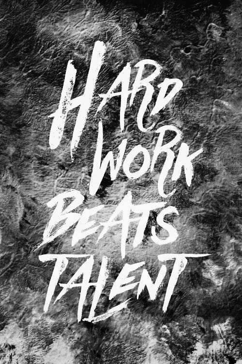 Hard Work Beats Talent