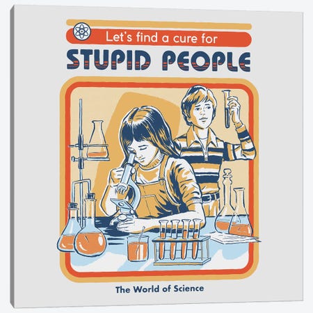 A Cure For Stupid People Canvas Print #STV1} by Steven Rhodes Art Print