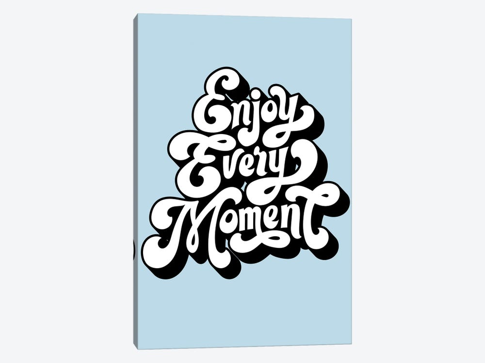 Enjoy Every Moment by Jay Stanley 1-piece Canvas Wall Art