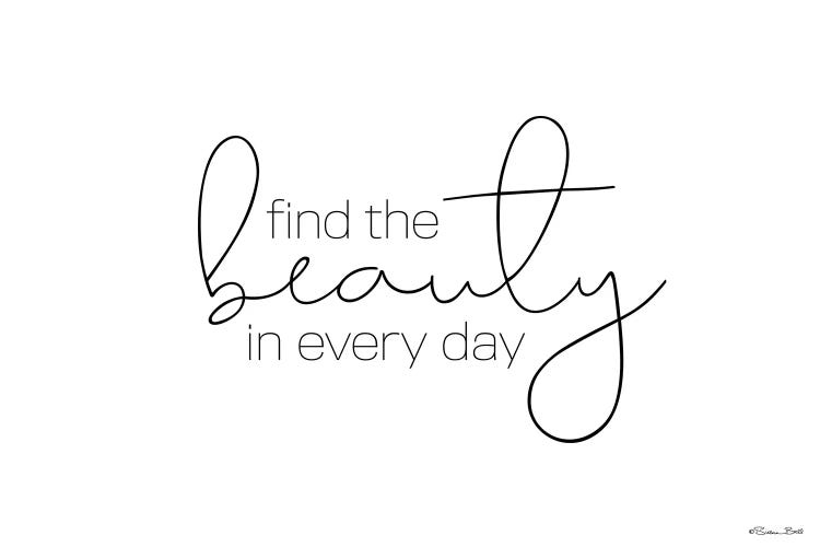 Find The Beauty In Every Day