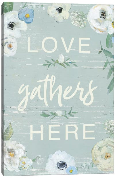 Love Gathers Here Canvas Art Print - Sally Swatland