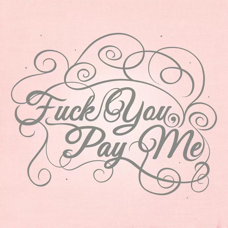 Fuck You, Pay Me