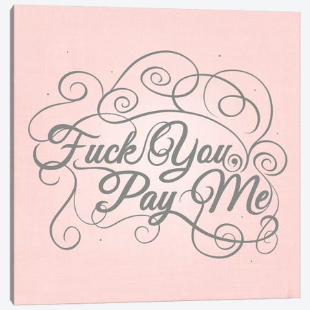 Fuck You, Pay Me Canvas Print #SWS10} by 5by5collective Canvas Print