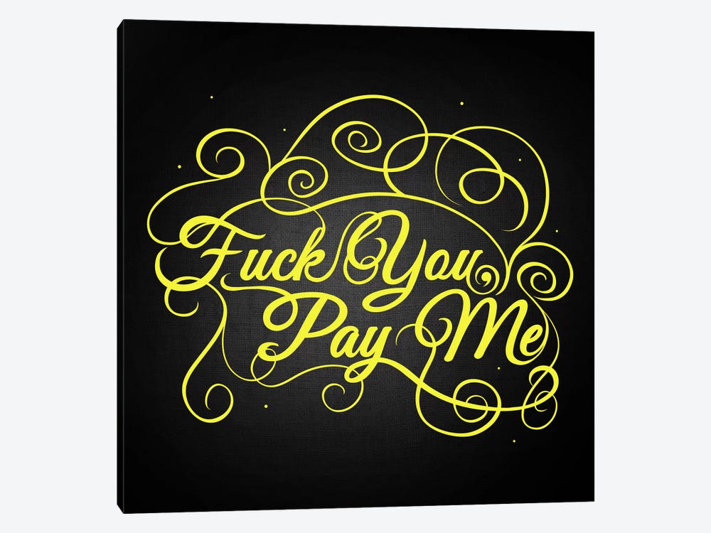 Fuck You, Pay Me II by 5by5collective 1-piece Canvas Art Print