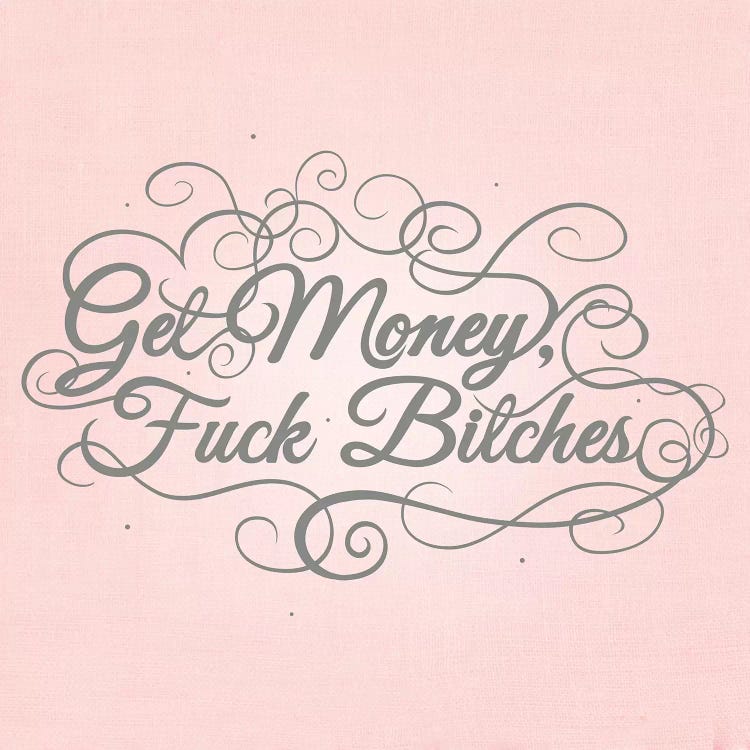 Get Money Fuck Bitches Canvas Artwork By 5by5collective Icanvas 