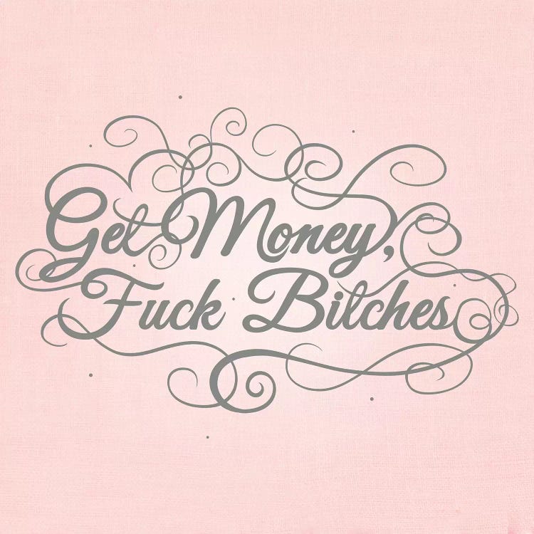 Get Money, Fuck Bitches by 5by5collective wall art