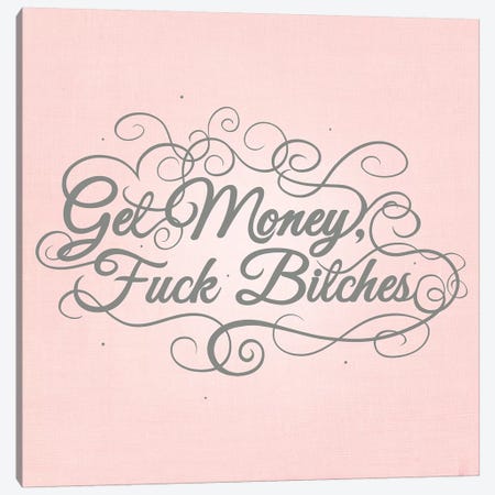 Get Money, Fuck Bitches Canvas Print #SWS13} by 5by5collective Canvas Print