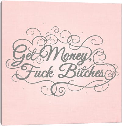 Get Money, Fuck Bitches Canvas Art Print - Swirly Sayings