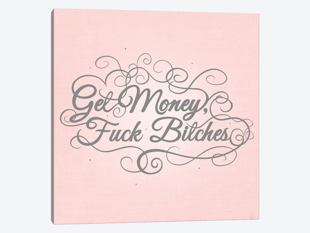 Get Money, Fuck Bitches by 5by5collective 1-piece Canvas Print