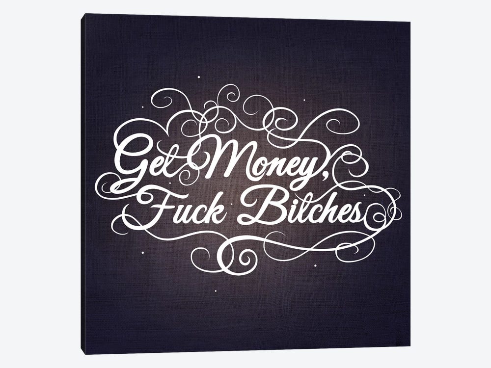 Get Money Fuck Bitches Iii Canvas Print By 5by5collective Icanvas 