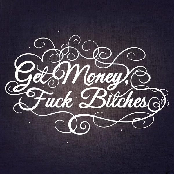 Money: Get Money, Fuck Bitches III by 5by5collective