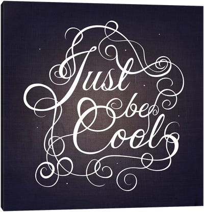 Just be Cool Canvas Art Print - Swirly Sayings