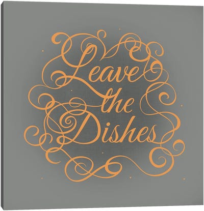 Leave the Dishes Canvas Art Print - Swirly Sayings