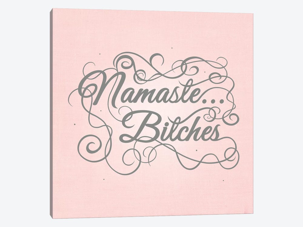 Namaste…bitches by 5by5collective 1-piece Art Print