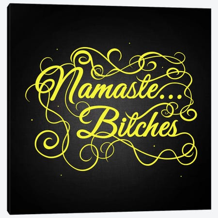 Namaste…bitches II Canvas Print #SWS23} by 5by5collective Canvas Artwork