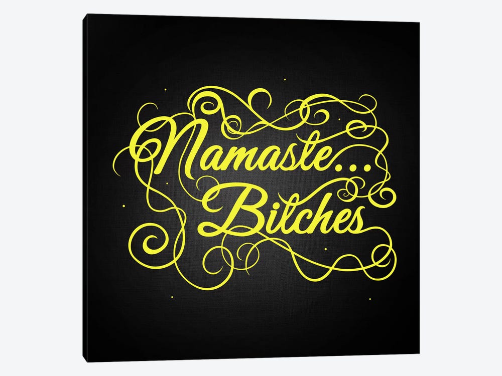 Namaste…bitches II by 5by5collective 1-piece Canvas Wall Art