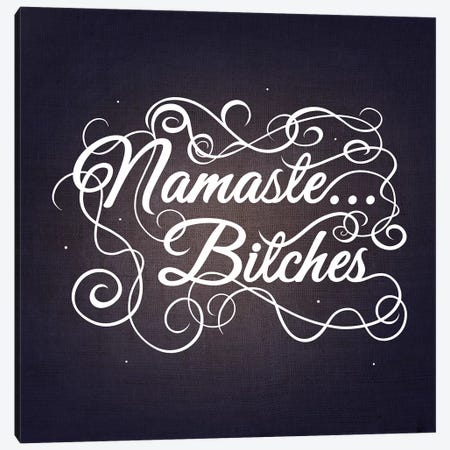Namaste…bitches III Canvas Print #SWS24} by 5by5collective Canvas Art Print