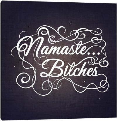 Namaste…bitches III Canvas Art Print - Swirly Sayings