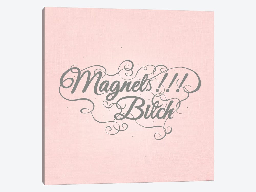 Magnets!!! Bitch by 5by5collective 1-piece Canvas Art Print