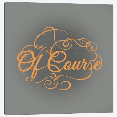 Of Course Canvas Print #SWS34} by 5by5collective Canvas Wall Art