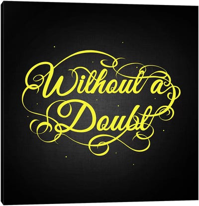 Without a Doubt Canvas Art Print - Swirly Sayings