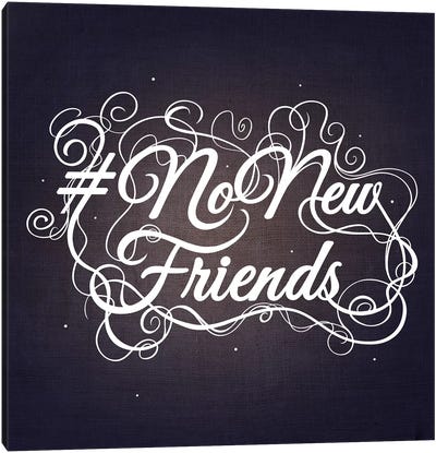 NoNewFriends III Canvas Art Print - Swirly Sayings