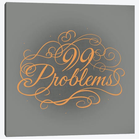 99 Problems Canvas Print #SWS4} by 5by5collective Canvas Art