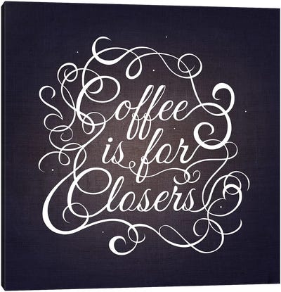 Coffee is for Closers Canvas Art Print - Swirly Sayings