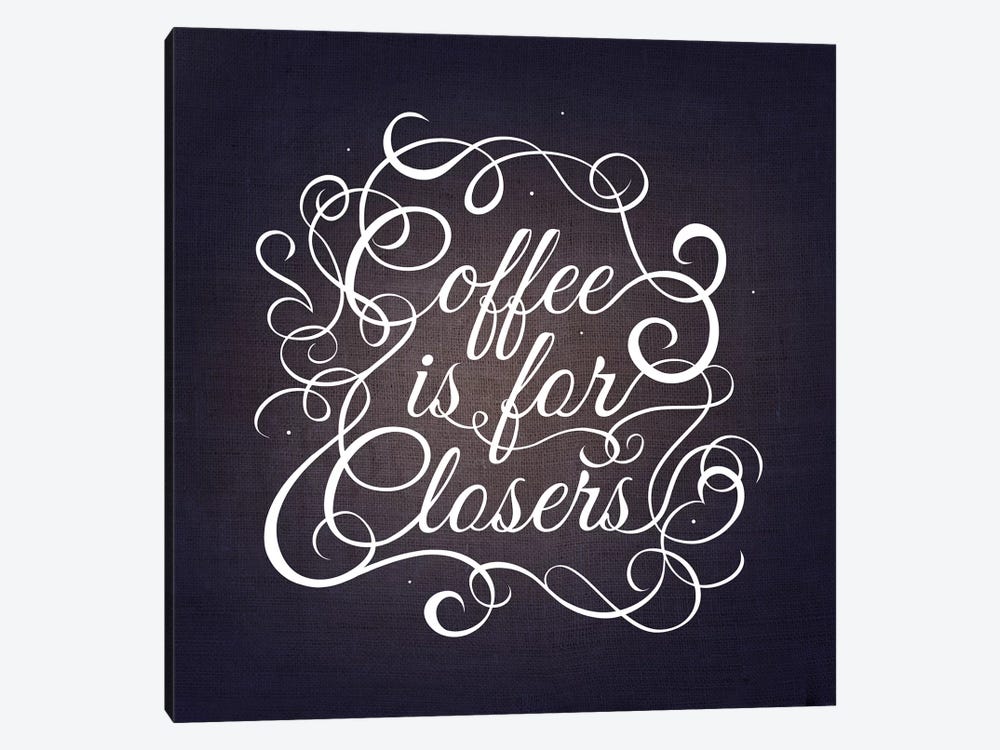 Coffee is for Closers by 5by5collective 1-piece Canvas Wall Art