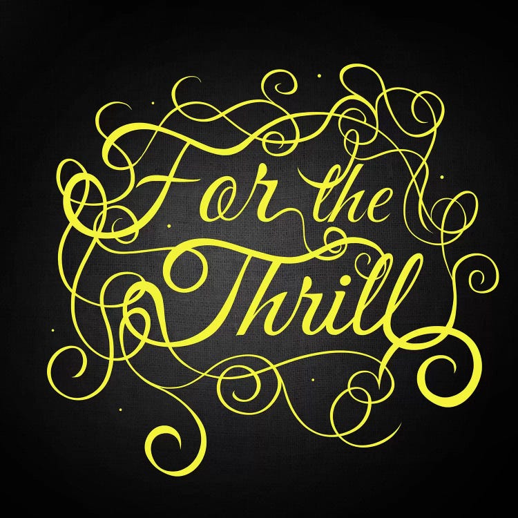 For the Thrill by 5by5collective wall art