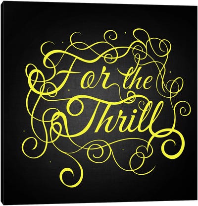 For the Thrill Canvas Art Print - Swirly Sayings