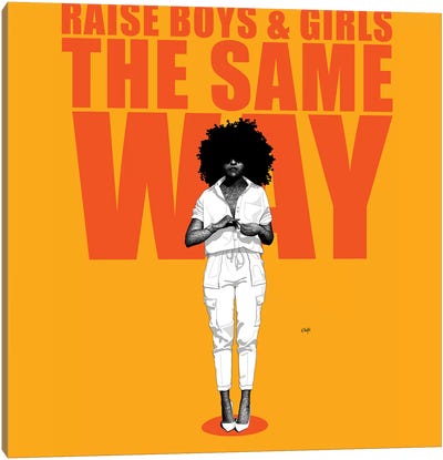 Raise Boys And Girls The Same Way Canvas Art Print - Unfiltered Thoughts